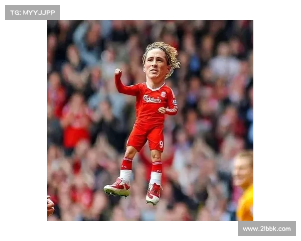 全景揭秘托雷斯绰号背后鲜为人知的成长与足球传奇故事历程全貌录